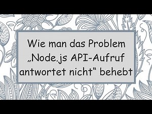 Wie man das Problem „Node.js API-Aufruf antwortet nicht“ behebt