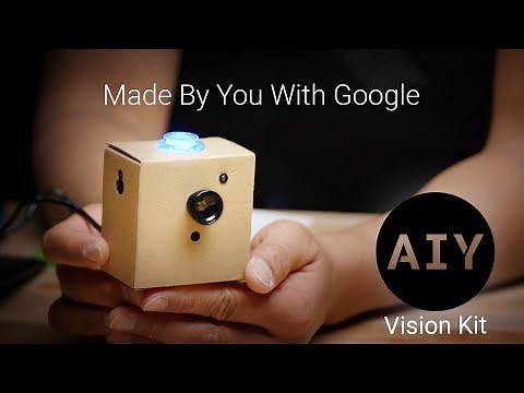 AIY Projects: DIY AI for Makers - The Vision Kit