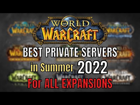 The BEST World of Warcraft PRIVATE SERVERS in Summer 2022 - All EXPANSIONS!