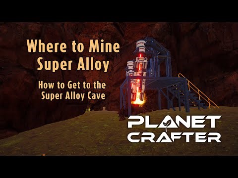 Where to Mine Super Alloy in Planet Crafter - How to Get to the Super Alloy Cave