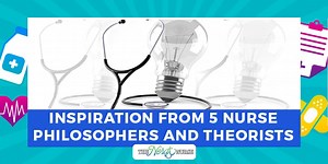 Inspiration from 5 Nurse Philosophers and Theorists