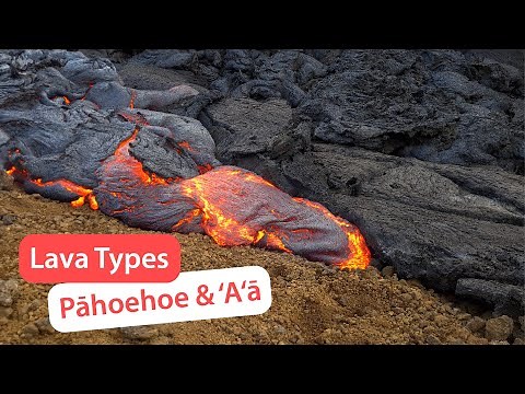 Types of Lava Flows: Pahoehoe & Aa