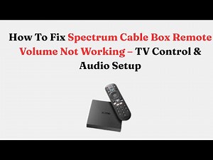 How To Fix Spectrum Cable Box Remote Volume Not Working – TV Control & Audio Setup