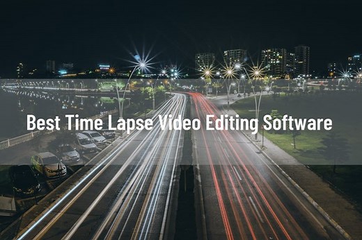 10 Best Free and Paid Time-Lapse Video Editing Software