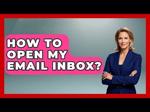 How To Open My Email Inbox? - TheEmailToolbox.com