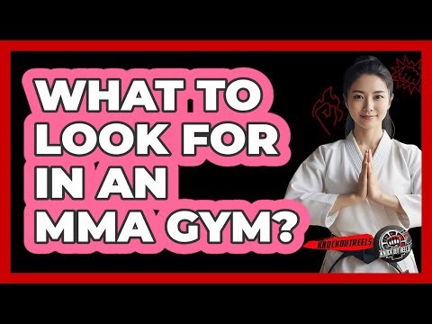 What To Look For In An MMA Gym?