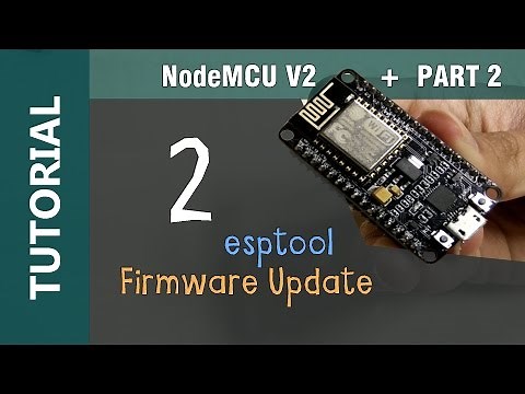 NodeMCU V2 ESP8266 ESP-12E Flashing Update Firmware using esptool.py Python in windows Tutorial 2