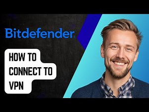 How To Connect To Vpn With Bitdefender [2025 Guide]