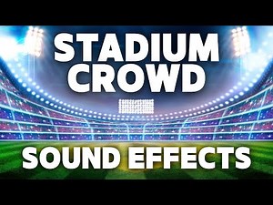 Stadium Crowd Sound Effects
