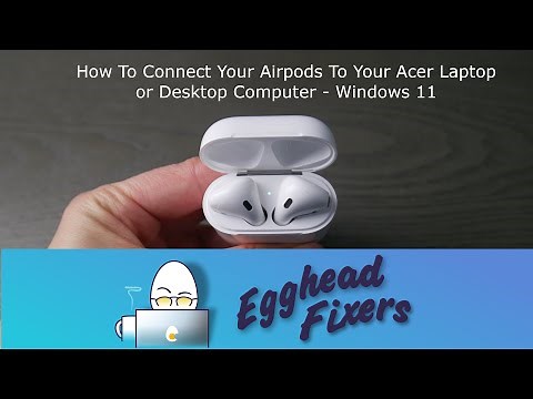 How To Connect Your AirPods to an Acer Laptop Or Desktop Computer - Windows 11