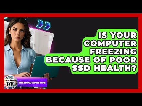 Is Your Computer Freezing Because Of Poor SSD Health? - The Hardware Hub
