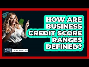 How Are Business Credit Score Ranges Defined?