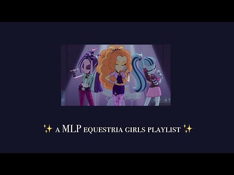 Fav MLP Equestria Girls Songs • Playlist 🦋