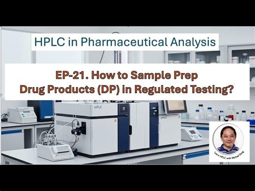 EP-21. How to do sample preparation for drug products in regulated testing? | Michael Dong