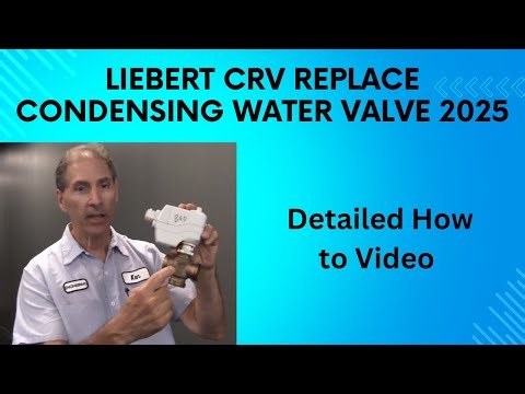 Liebert CRV AC Unit, Changing out the Condensing Siemens Water Valve 2025