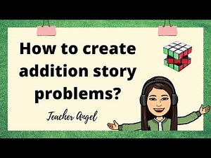 HOW TO CREATE ADDITION STORY PROBLEMS||WORD PROBLEMS||PROBLEM SOLVING||PERFORMANCE TASK