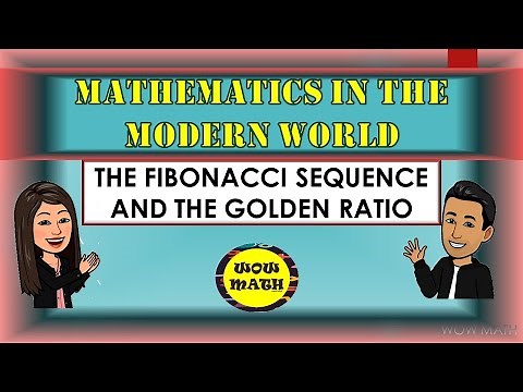 THE FIBONACCI SEQUENCE AND THE GOLDEN RATIO || MATHEMATICS IN THE MODERN WORLD