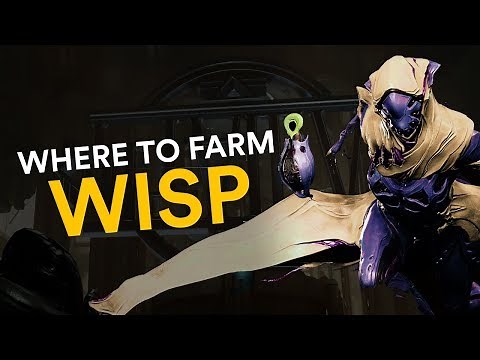 Where to farm Wisp (Warframe)