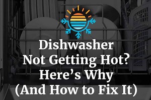 Why Your Dishwasher Fails to Heat and How to Solve It