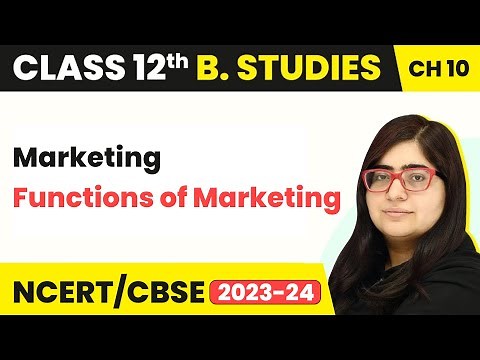 Functions of Marketing - Marketing | Class 12 Business Studies Chapter 10