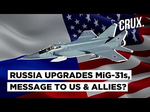 Russia Upgrades MiG-31 Fighter Interceptor Jets Amid Tensions With US & Allies Over Ukraine