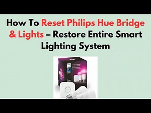 How To Reset Philips Hue Bridge & Lights – Restore Entire Smart Lighting System