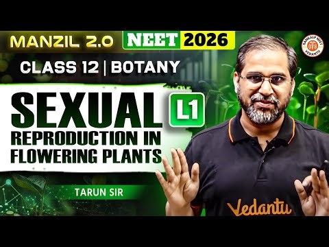 Sexual Reproduction in Flowering Plants – Lecture 1 | Class 12 | Botany | NEET 2026 | Tarun Sir