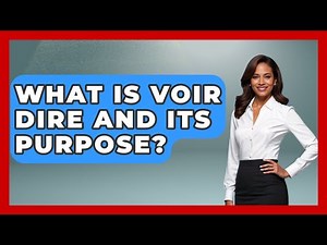 What Is Voir Dire And Its Purpose? - Your Civil Rights Guide