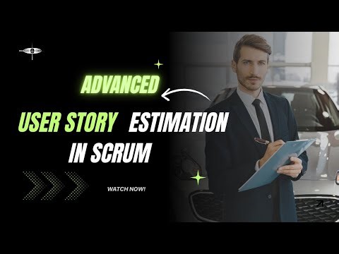 Unlocking Agile: Advanced User Story Estimation Techniques