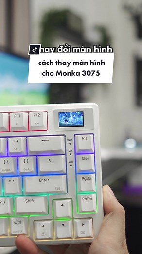 Cách thay đổi màn hình bàn phím Monka 3075