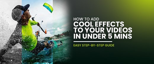 How to Add Cool Effects to Your Videos in Under 5 Mins | A Step-by-Step Guide