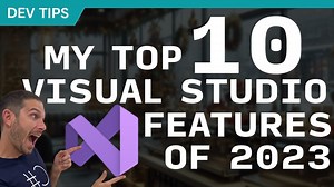 My Top 10 NEW Visual Studio Features of 2023 for .NET Developers - .NET Blog
