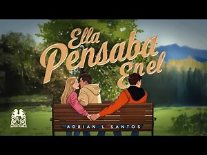 Adrian L Santos - Ella Pensaba En Él [Official Video]