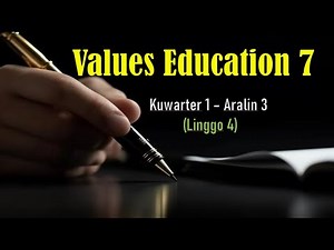 Values Education 7 - MATATAG [Kuwarter 1 - Aralin 3, Linggo 4]