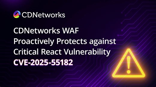React CVE-2025-55182 WAF Protection Implemented | CDNetworks posted on the topic | LinkedIn