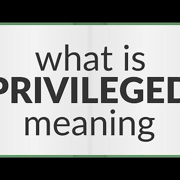 Privileged | meaning of Privileged