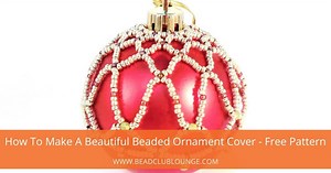 How To Make A Beautiful Beaded Ornament Cover