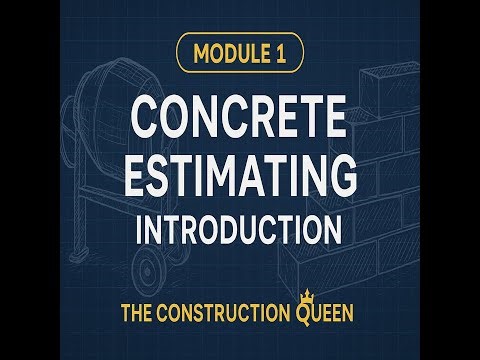 🧱 Concrete Estimating Module 1 | Introduction to Concrete Estimating