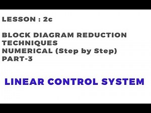 Tutorial: 2c Block Diagram Reduction Numerical | Linear Control System