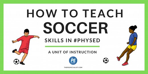 How to Teach a Soccer Unit in PE Class | Lesson and Unit Overview |