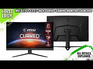 MSI G27C4-E2 27-inch Curved Gaming Liquid Crystal Display Launched - Explained All Spec, Features
