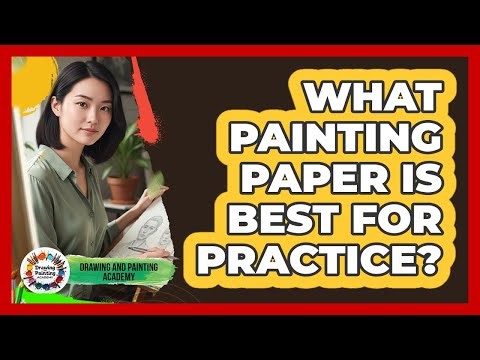 What Painting Paper Is Best For Practice?