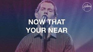 MP3 DOWNLOAD: Hillsong UNITED - Now That Your Near [  Lyrics] | CeeNaija