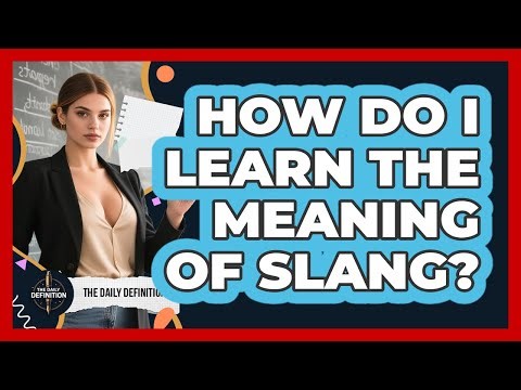 How Do I Learn The Meaning Of Slang?