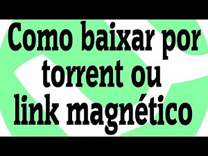 Como baixar o uTorrent e fazer download por torrent / link magnético