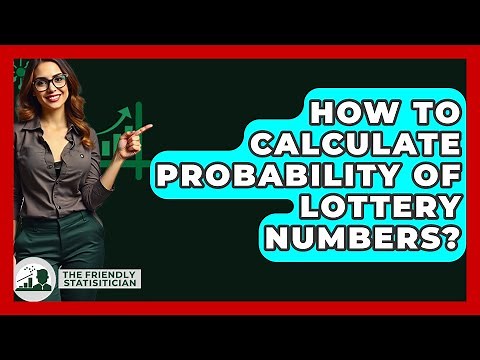 How To Calculate Probability Of Lottery Numbers? - The Friendly Statistician
