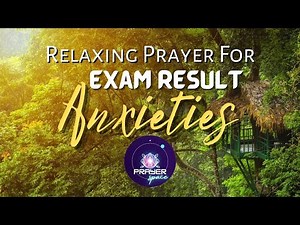 If You Feel Anxious About Your Exam Results, Say This Prayer