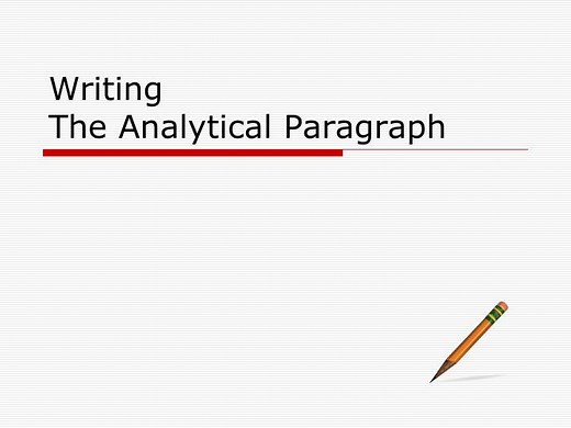 PPT - Writing The Analytical Paragraph PowerPoint Presentation, free download - ID:3492307