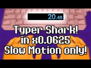 Typer Shark! Deluxe - Fastest Typing in x0.0625 Slow Motion only!