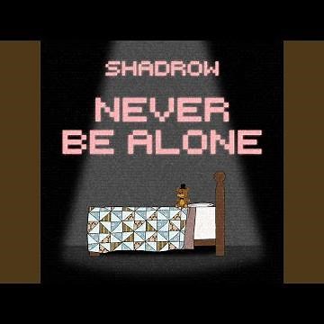 Never Be Alone